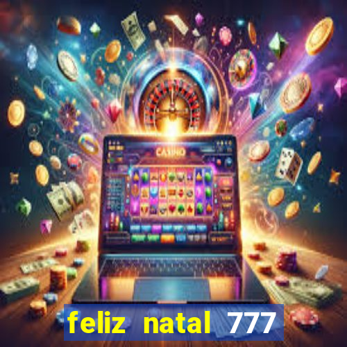 feliz natal 777 plataforma login